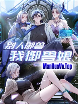 Thái Cổ Thập Hung: Người Khác Ngự Thú Ta Ngự Thú Nương