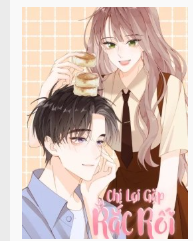 Chị Lại Gặp Rắc Rối Nữa Rồi